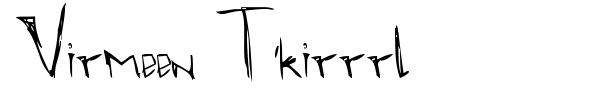 Virmeen T'kirrrl font preview